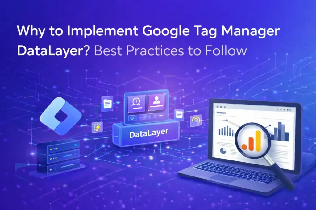 Why to Implement Google Tag Manager DataLayer Best Practices to Follow - Tatvic