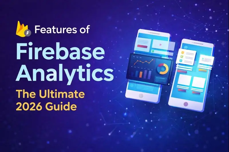 Features of Firebase Analytics The Ultimate 2026 Guide - Tatvic