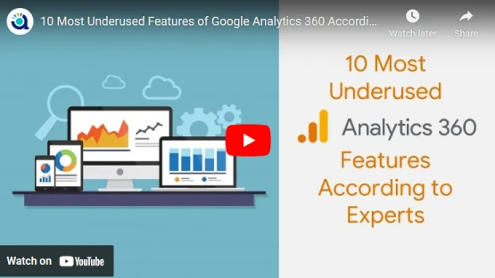 10 Most Underused Google Analytics 360 Features According to Experts