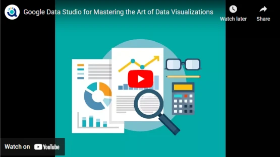 Google Data Studio for Mastering the Art of Data Visualizations