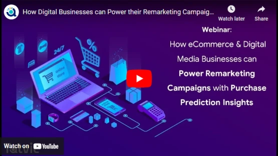 How eCommerce and Digital Media Businesses can Power their Remarketing Campaigns with Purchase Prediction Insights