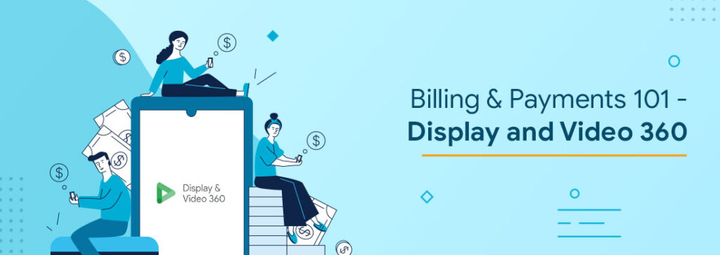 Billing & Payments 101 - Display and Video 360