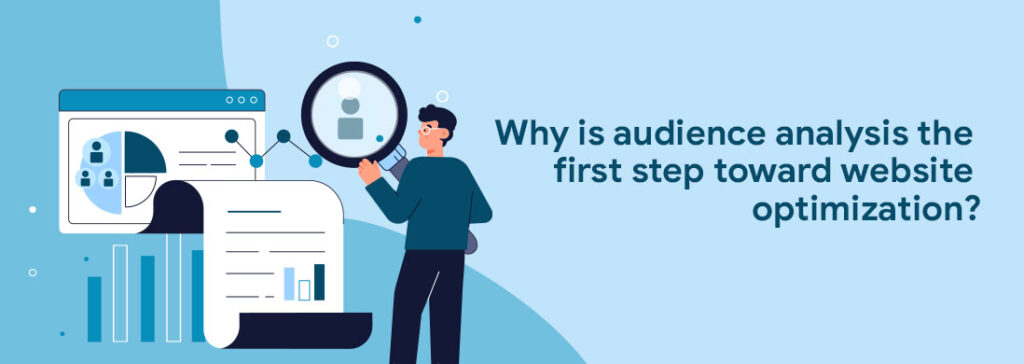 Why is audience analysis the first step toward website optimization?