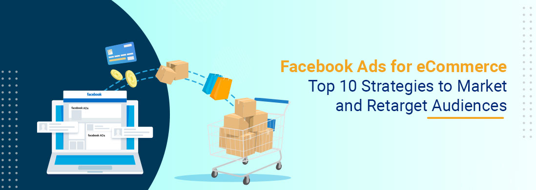 How to Use Facebook Ads to Maximize E-commerce Revenue