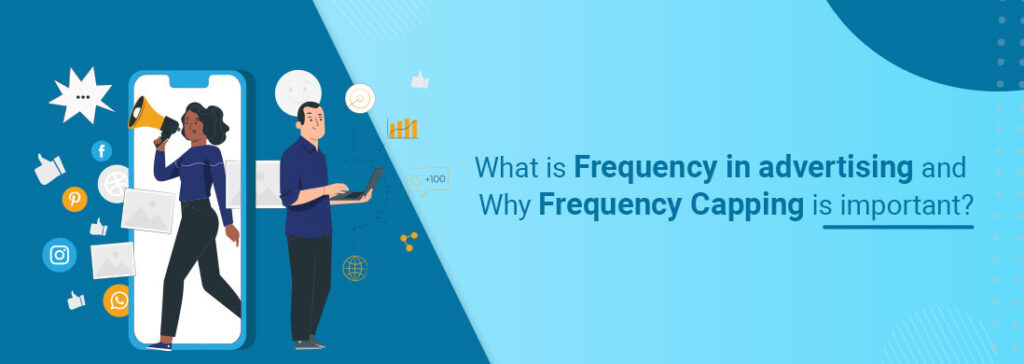 What is Frequency Capping and Why is it Important in digital ads?