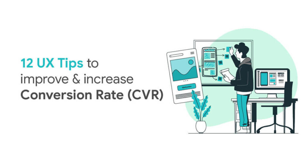 12 UX Tips to Improve & Increase Conversion Rate (CVR)