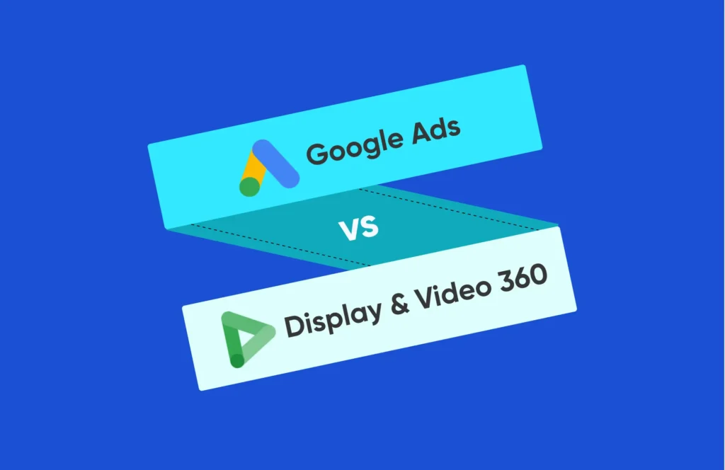 Display & Video 360 (DV360) vs Google Ads: Which Platform Drives Better ROI for Your Marketing Strategy?