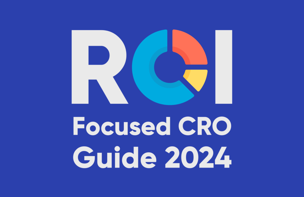 ROI-Focused Conversion Rate Optimization Strategy: 2024 CRO Guide