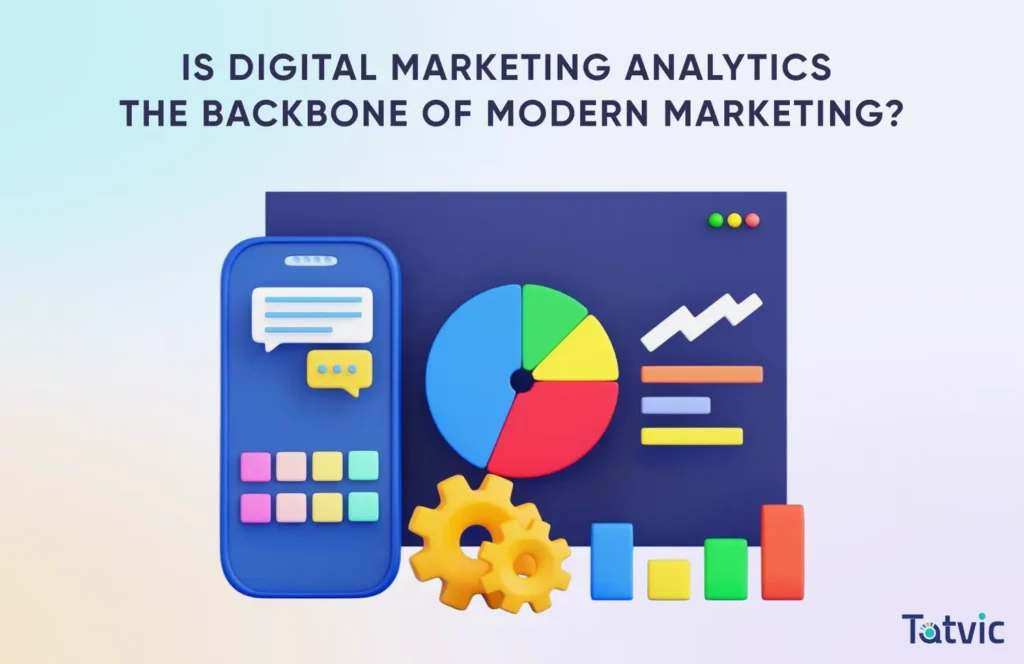 Is Digital Marketing Analytics the Backbone of Modern Marketing?