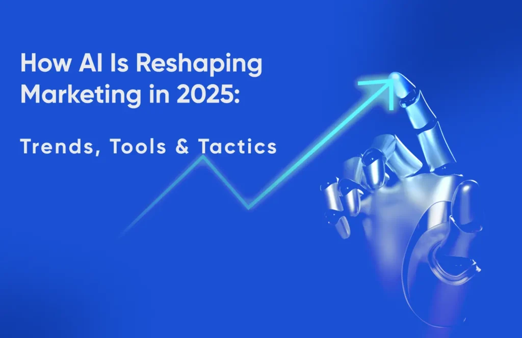How AI Is Reshaping Marketing in 2025 Trends, Tools & Tactics - Tatvic