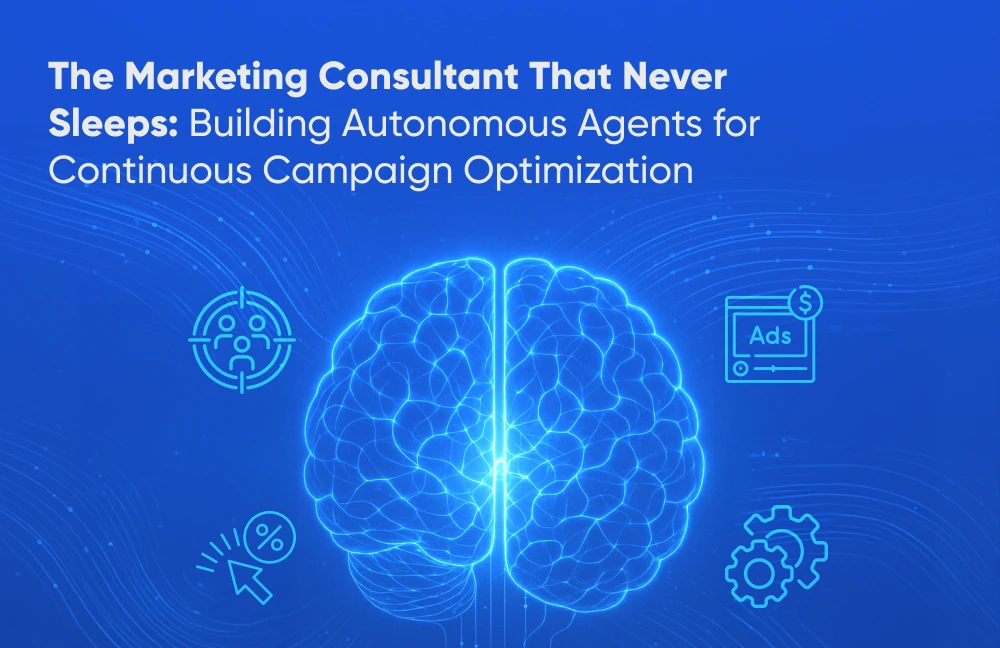 The Marketing Consultant That Never Sleeps: Building Autonomous Agents for Continuous Campaign Optimization