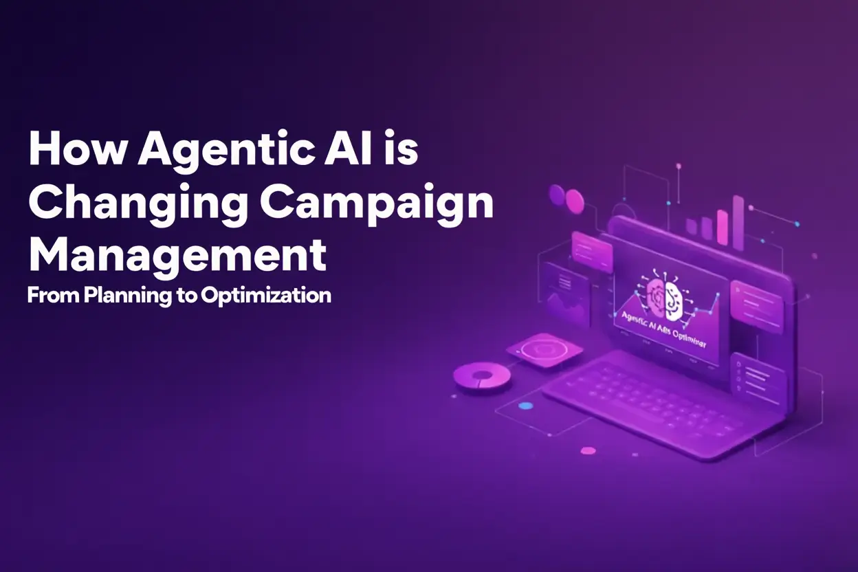 How Agentic AI is Changing Campaign Management From Planning to Optimization