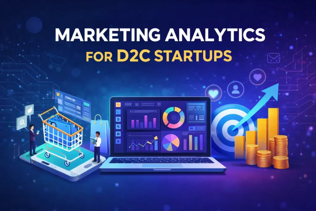 Marketing Analytics for D2C Startups: The Most Profitable Foundation for Sustainable Growth in 2026