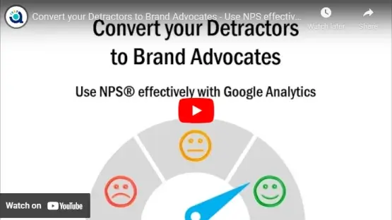 Convert your Detractors to Brand Advocates - Use NPS® effectively with Google Analytics